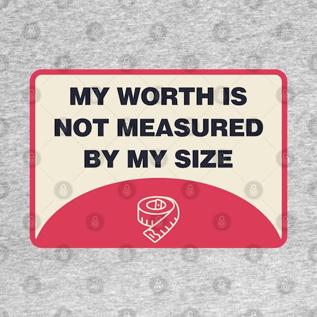 My Worth Is Not Measured By My Size - Body Positivity by Football from the Left